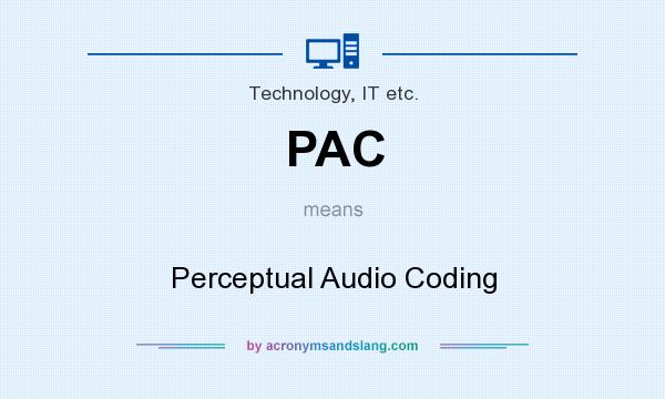 What does PAC mean? It stands for Perceptual Audio Coding