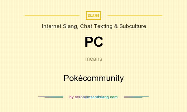 What does PC mean? It stands for Pokécommunity