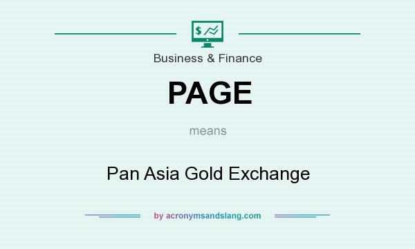What does PAGE mean? It stands for Pan Asia Gold Exchange