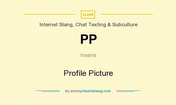 What does PP mean? It stands for Profile Picture