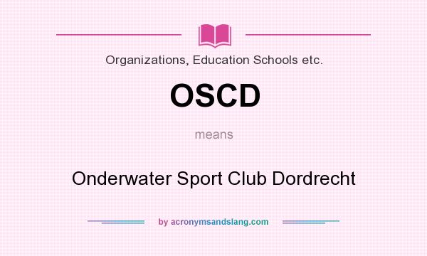 What does OSCD mean? It stands for Onderwater Sport Club Dordrecht