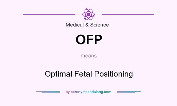 What does OFP mean? It stands for Optimal Fetal Positioning