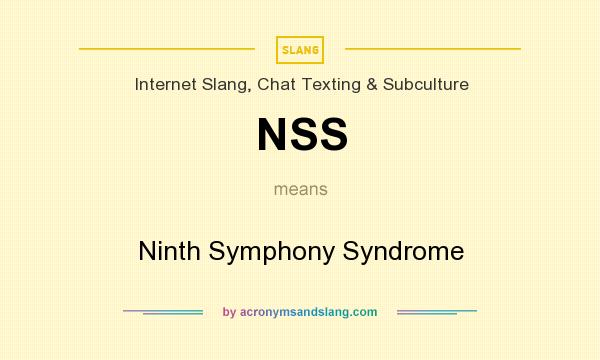 What does NSS mean? It stands for Ninth Symphony Syndrome