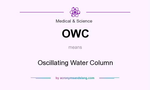 What does OWC mean? It stands for Oscillating Water Column