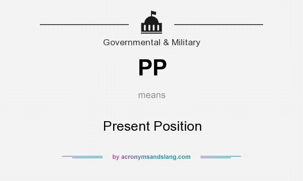 What does PP mean? It stands for Present Position