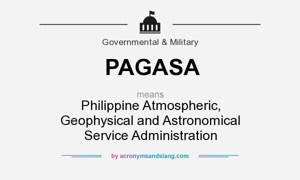 What does PAGASA mean? It stands for Philippine Atmospheric, Geophysical and Astronomical Service Administration