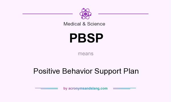 What does PBSP mean? It stands for Positive Behavior Support Plan