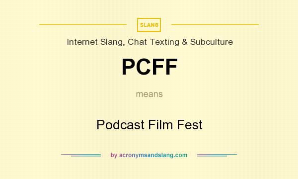 What does PCFF mean? It stands for Podcast Film Fest