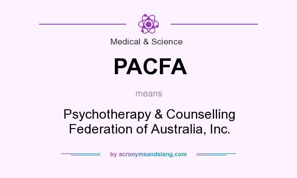What does PACFA mean? It stands for Psychotherapy & Counselling Federation of Australia, Inc.