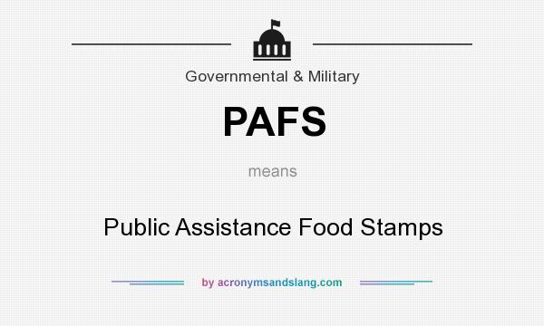 What does PAFS mean? It stands for Public Assistance Food Stamps