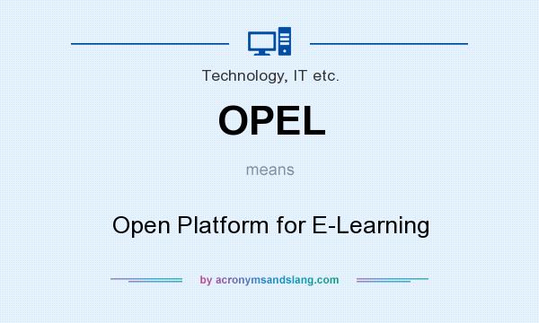 What does OPEL mean? It stands for Open Platform for E-Learning