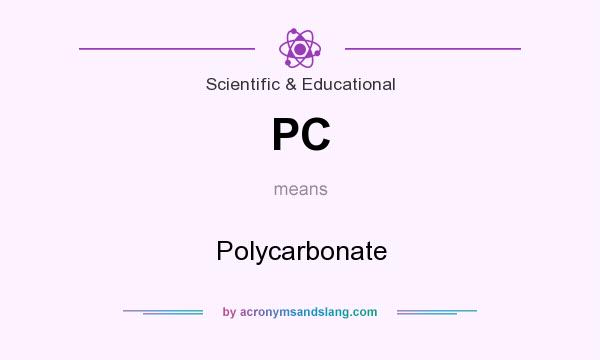 What does PC mean? It stands for Polycarbonate