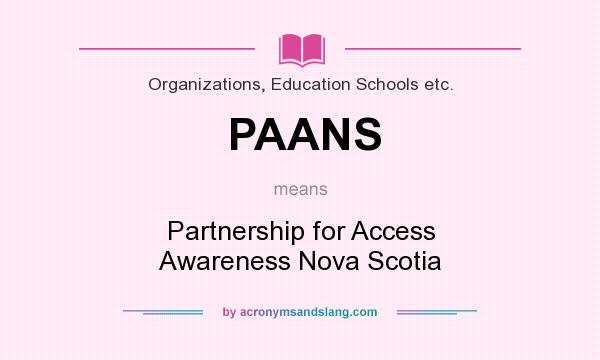 What does PAANS mean? It stands for Partnership for Access Awareness Nova Scotia