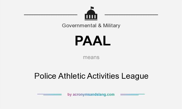 What does PAAL mean? It stands for Police Athletic Activities League