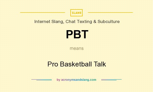 What does PBT mean? It stands for Pro Basketball Talk