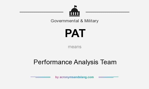 What does PAT mean? It stands for Performance Analysis Team