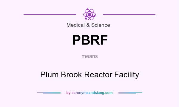 What does PBRF mean? It stands for Plum Brook Reactor Facility