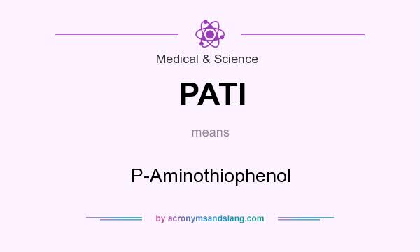What does PATI mean? It stands for P-Aminothiophenol