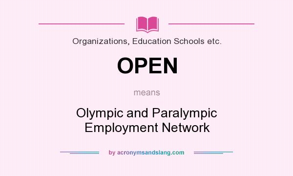 What does OPEN mean? It stands for Olympic and Paralympic Employment Network