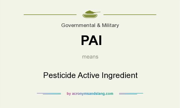 What does PAI mean? It stands for Pesticide Active Ingredient