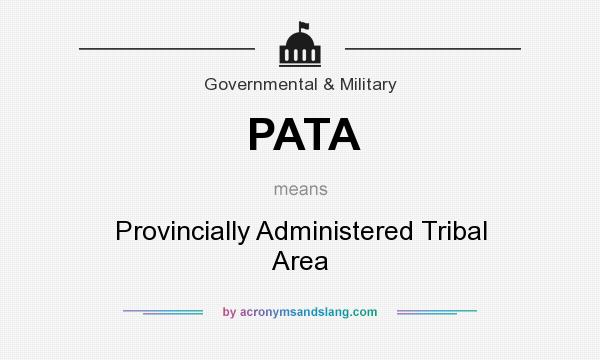 What does PATA mean? It stands for Provincially Administered Tribal Area