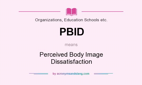 What does PBID mean? It stands for Perceived Body Image Dissatisfaction