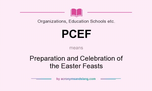 What does PCEF mean? It stands for Preparation and Celebration of the Easter Feasts
