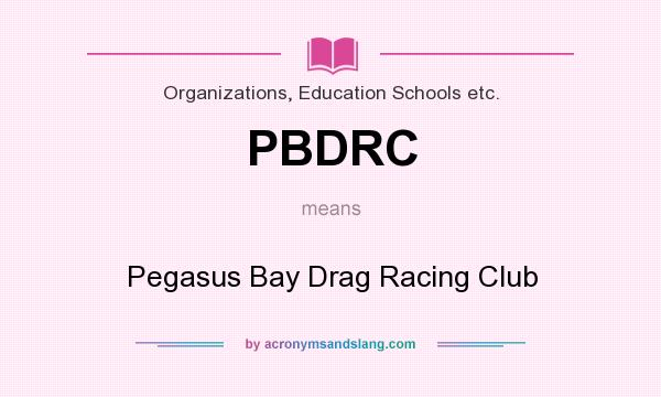 What does PBDRC mean? It stands for Pegasus Bay Drag Racing Club