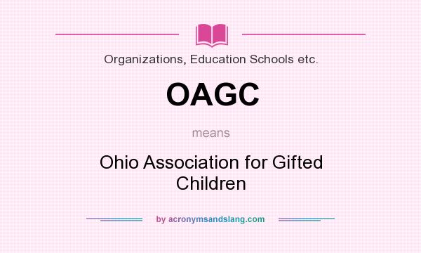 What does OAGC mean? It stands for Ohio Association for Gifted Children