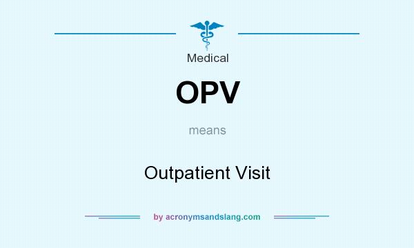 What does OPV mean? It stands for Outpatient Visit