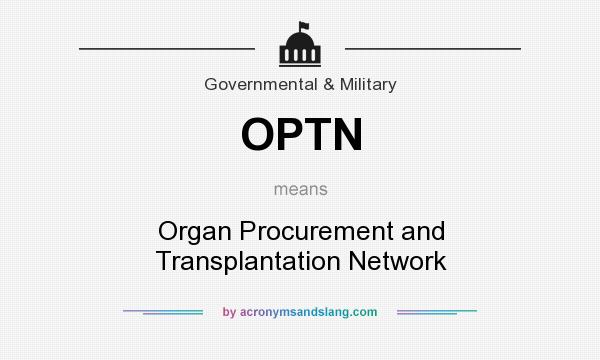 What does OPTN mean? It stands for Organ Procurement and Transplantation Network