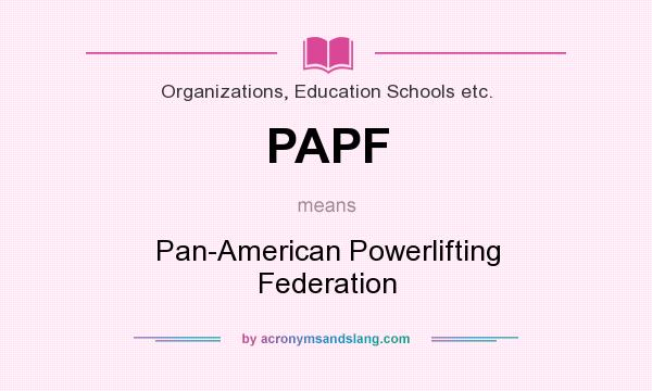 What does PAPF mean? It stands for Pan-American Powerlifting Federation
