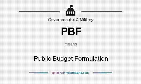 What does PBF mean? It stands for Public Budget Formulation