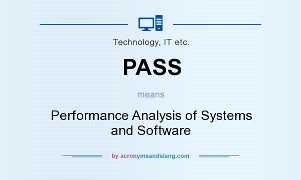 What does PASS mean? It stands for Performance Analysis of Systems and Software
