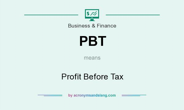 What does PBT mean? It stands for Profit Before Tax