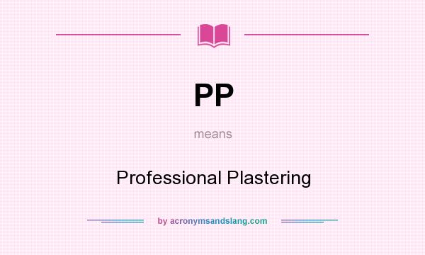 What does PP mean? It stands for Professional Plastering