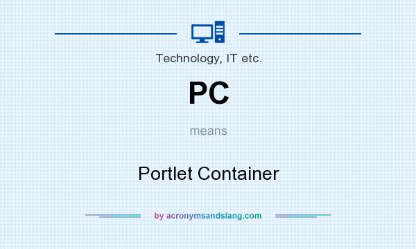 What does PC mean? It stands for Portlet Container