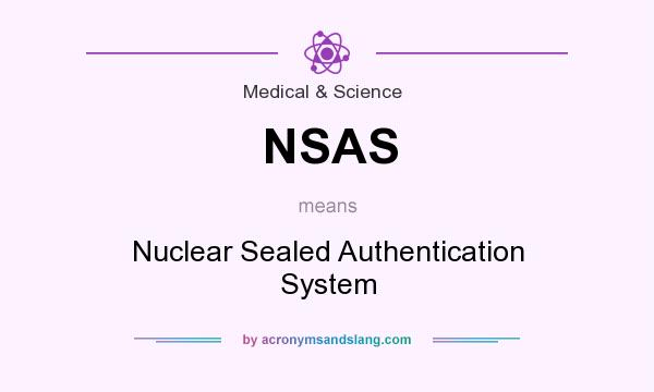 What does NSAS mean? It stands for Nuclear Sealed Authentication System