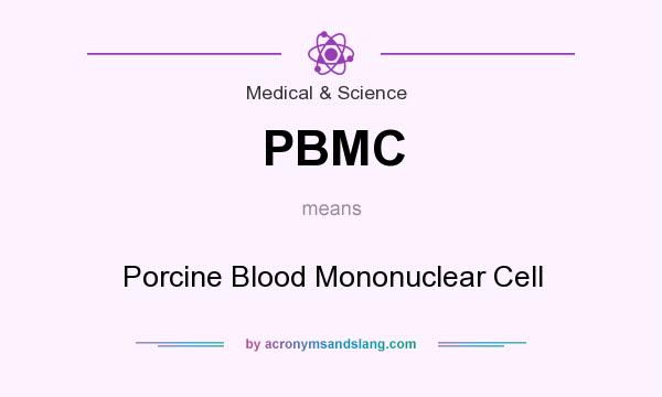 What does PBMC mean? It stands for Porcine Blood Mononuclear Cell