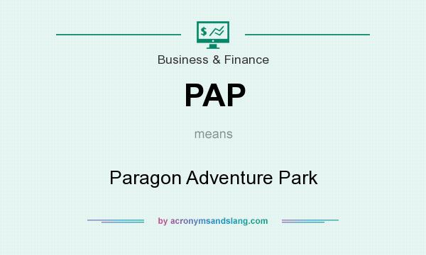 What does PAP mean? It stands for Paragon Adventure Park