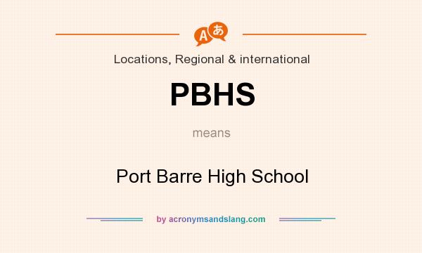 What does PBHS mean? It stands for Port Barre High School