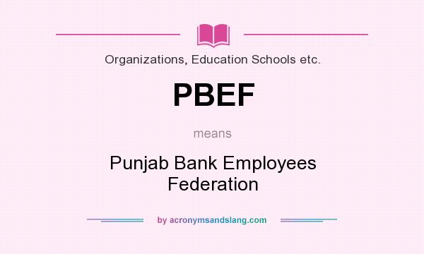 What does PBEF mean? It stands for Punjab Bank Employees Federation