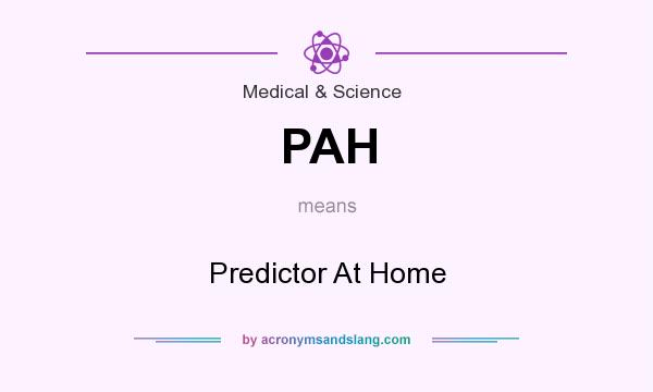 What does PAH mean? It stands for Predictor At Home