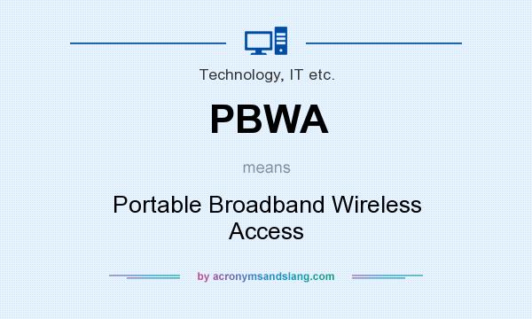 What does PBWA mean? It stands for Portable Broadband Wireless Access