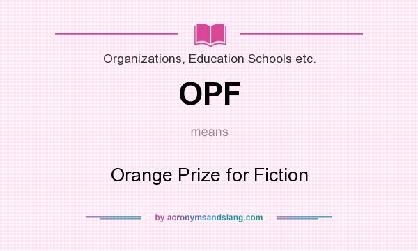 What does OPF mean? It stands for Orange Prize for Fiction