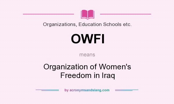 What does OWFI mean? It stands for Organization of Women`s Freedom in Iraq