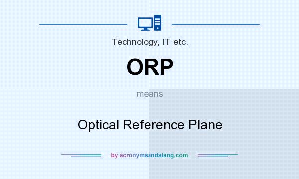 What does ORP mean? It stands for Optical Reference Plane