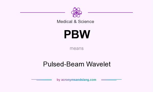 What does PBW mean? It stands for Pulsed-Beam Wavelet