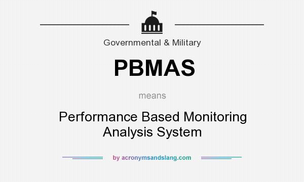 What does PBMAS mean? It stands for Performance Based Monitoring Analysis System