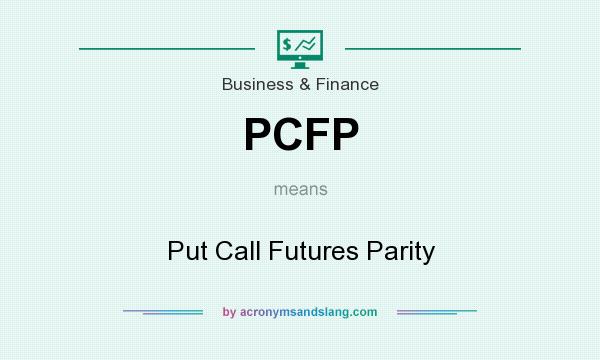 What does PCFP mean? It stands for Put Call Futures Parity